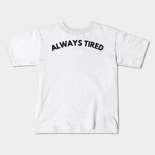 Always Tired. Mom Mum Life. Funny Mom Quote. Great gift for busy moms. Kids T-Shirt